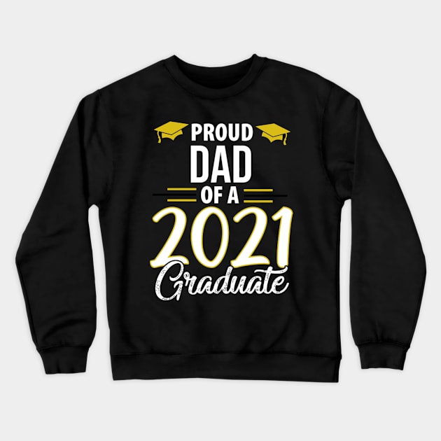 Proud Dad Of A 2021 Graduate Graduation Mba Phd Crewneck Sweatshirt by SperkerFulis